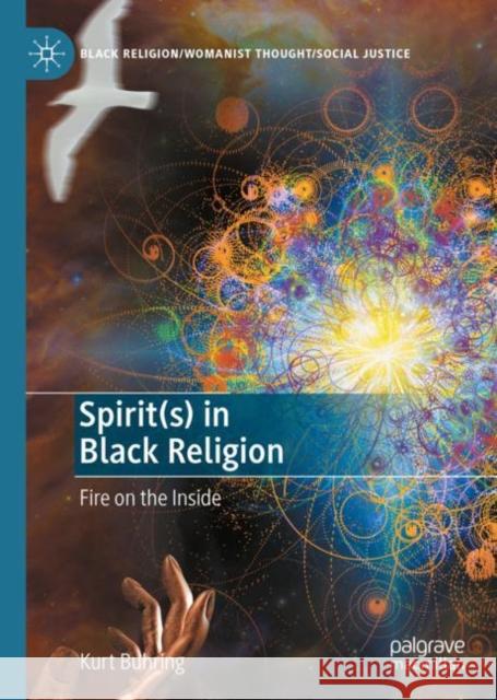 Spirit(s) in Black Religion: Fire on the Inside Buhring, Kurt 9783031098864 Springer International Publishing - książka