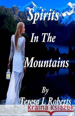 Spirits in the Mountains Teresa L. Roberts Ninana Howard 9781979870948 Createspace Independent Publishing Platform - książka
