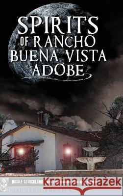 Spirits of Rancho Buena Vista Adobe Nicole Strickland Ali Schreiber 9781540235800 History Press Library Editions - książka