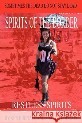 Spirits of the Border: Restless Spirits Ken Hudnall Sharon Hudnall 9781933951096 Omega Press - książka