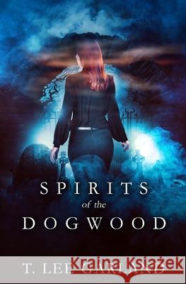 Spirits of the Dogwood T Lee Garland 9780369503510 Evernight Teen - książka