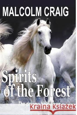 SPIRITS of the FOREST: The dreams have flown ... Craig, Malcolm 9781481967693 Createspace - książka