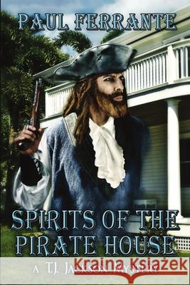 Spirits of the Pirate House Paul Ferrante 9781612357133 Melange Books, LLC - książka