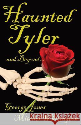 Spirits of Tyler and Beyond... George Jones Mitchel Whitington 9781939306050 23 House - książka