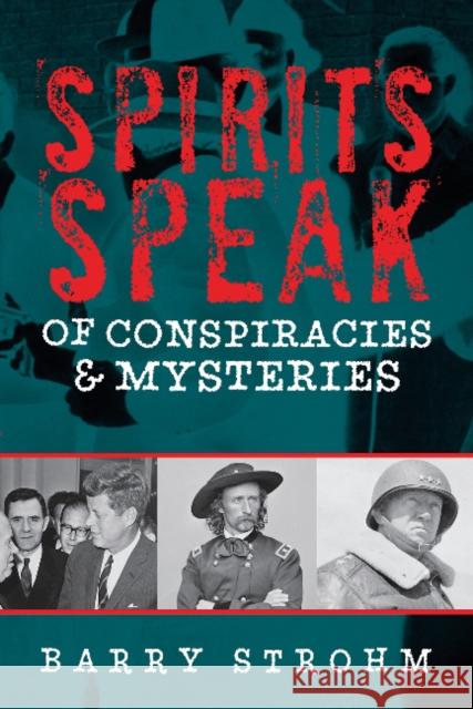 Spirits Speak of Conspiracies and Mysteries Barry Strohm 9780764352690 Schiffer Publishing - książka