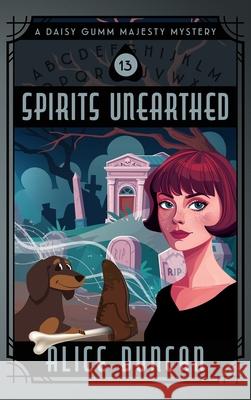 Spirits Unearthed: A Historical Cozy Mystery Alice Duncan 9781644570722 Epublishing Works! - książka
