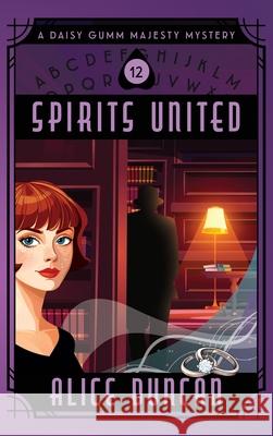 Spirits United: A Historical Cozy Mystery Alice Duncan 9781644570708 Epublishing Works! - książka