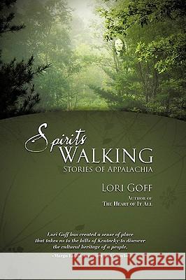 Spirits Walking: Stories of Appalachia Goff, Lori 9781440161803 iUniverse.com - książka