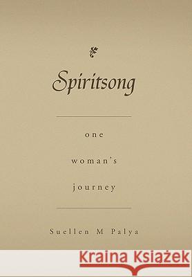 Spiritsong Suellen M. Palya 9781453529911 Xlibris Corporation - książka