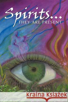 Spirits...They Are Present Janet Mayer 9781456743772 Authorhouse - książka