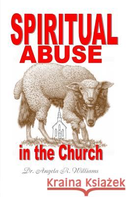 Spiritual Abuse in the Church Angela R. Williams 9780692825464 Kingdom Builders Publications - książka