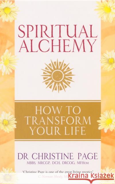 Spiritual Alchemy : How to Transform Your Life Christine Page 9781844130368  - książka