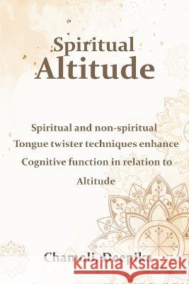 Spiritual and non-spiritual tongue twister techniques enhance cognitive function in relation to Altitude Chamoli Deepika 9781805451976 Nomadicindian - książka