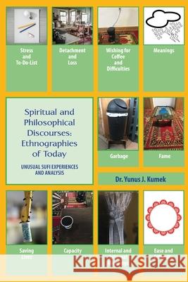 Spiritual and Philosophical Discourses: Unusual Sufi Experiences and Analysis Yunus Kumek 9781951050009 Sage Chronicle Publishing House - książka