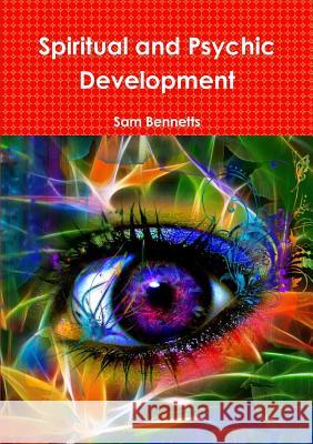 Spiritual and Psychic Development Sam Bennetts 9781326058371 Lulu.com - książka