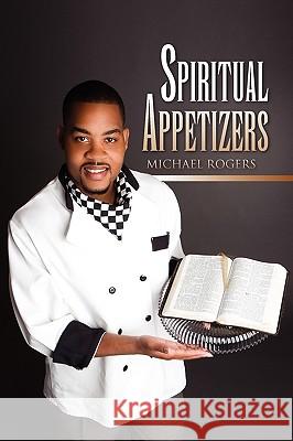 Spiritual Appetizers Michael Rogers 9781441571823 Xlibris Corporation - książka