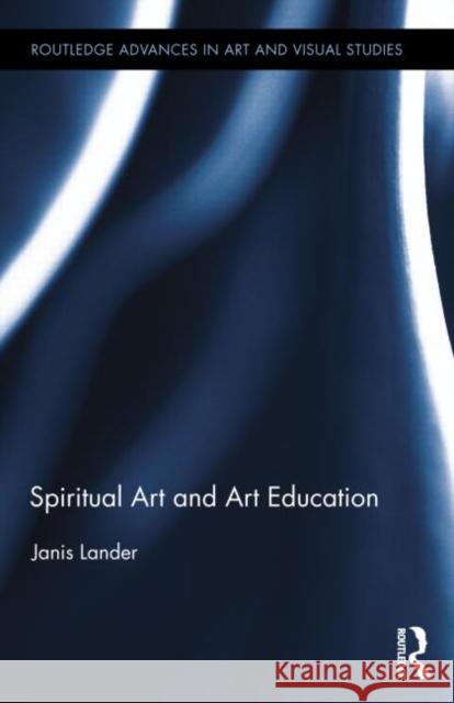 Spiritual Art and Art Education Janis Lander 9780415712620 Routledge - książka