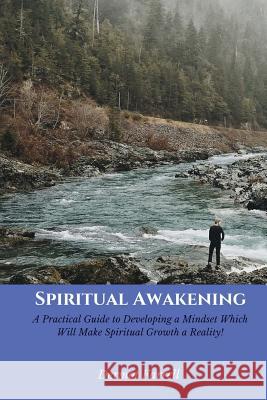 Spiritual Awakening: A Practical Guide to Developing a Mindset Which Will Make Spiritual Growth a Reality! MR Dermot Farrell 9781545358573 Createspace Independent Publishing Platform - książka
