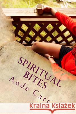 Spiritual Bites: Unpolished and Uncut Ande D. Carr 9781517283919 Createspace - książka
