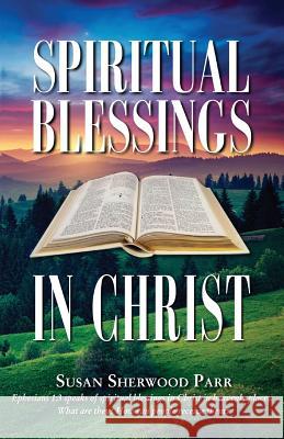 Spiritual Blessings In Christ Parr, Susan Sherwood 9780990924586 Word Productions LLC - książka