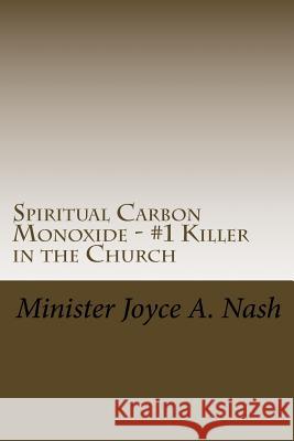 Spiritual Carbon Monoxide: #1 Killer in The Body of Christ Nash, Joyce Ann 9781503273214 Createspace Independent Publishing Platform - książka