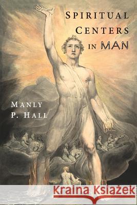 Spiritual Centers in Man: An Essay on the Fundamental Principles of Operative Occultism Manly P. Hall 9781684220762 Martino Fine Books - książka