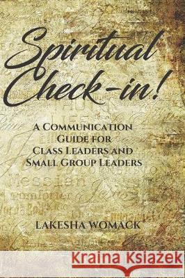 Spiritual Check-In: A Communication Guide for Class Leaders and Small Group Leaders Lakesha Womack 9781092229418 Independently Published - książka