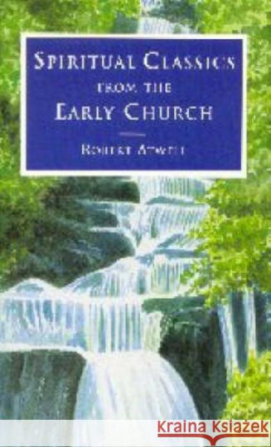 Spiritual Classics of the Early Church Robert Atwell 9780715143414 Church House Pub - książka