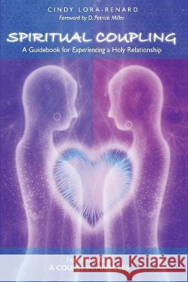 Spiritual Coupling: A Guidebook for Experiencing a Holy Relationship Cindy Lora-Renard   9798218225773 Cindy Lora-Renard - książka