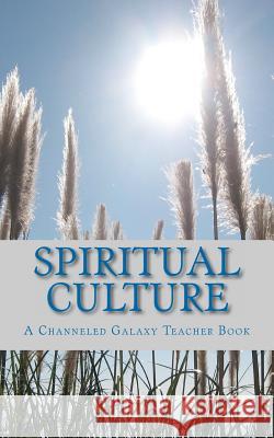Spiritual Culture: A Channeled Galaxy Teacher Book Sarah Paul 9781467909624 Createspace - książka