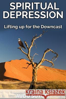 Spiritual Depression: Lifting up for the Downcast Suyum, Audu 9781684111824 Revival Waves of Glory Ministries - książka