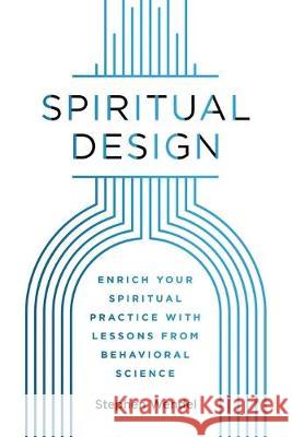 Spiritual Design: Enrich Your Spiritual Practice with Lessons from Behavioral Science Stephen Wendel 9781733531207 Northeast - książka