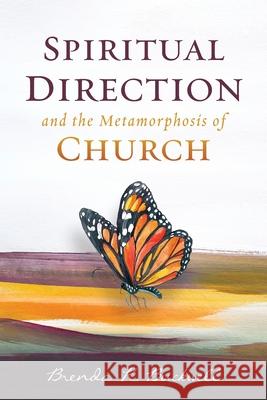Spiritual Direction and the Metamorphosis of Church Brenda K. Buckwell 9781945935800 Wesley's Foundery Books - książka
