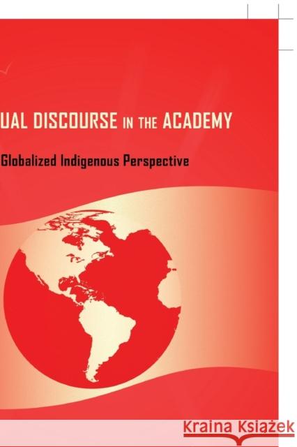 Spiritual Discourse in the Academy: A Globalized Indigenous Perspective Brock, Rochelle 9781433122316 Peter Lang Publishing Inc - książka