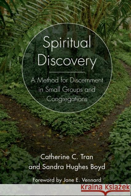 Spiritual Discovery: A Method for Discernment in Small Groups and Congregations Rev Tran, Catherine C. 9781566997348 Rowman & Littlefield Publishers - książka