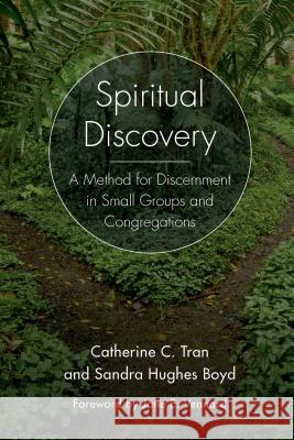 Spiritual Discovery: A Method for Discernment in Small Groups and Congregations Rev Tran, Catherine C. 9781566997737 Rowman & Littlefield Publishers - książka