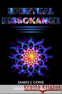 Spiritual Dissonance Shahrukh Qadri Johnny Hernandez James J. Cone 9781718868984 Createspace Independent Publishing Platform - książka