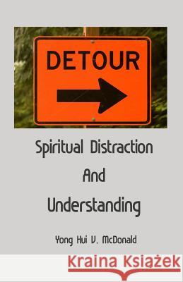 Spiritual Distraction and Understanding Yong Hui V. McDonald 9781537473567 Createspace Independent Publishing Platform - książka