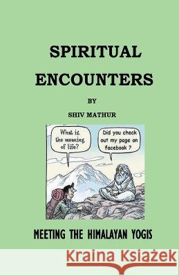 Spiritual Encounters Shiv Mathur 9789356802575 Shiv Mathur - książka