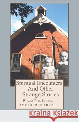 Spiritual Encounters And Other Strange Stories From The Little Red School-House Jorgensen, Carsten R. 9780993877636 Dana Woodard - książka