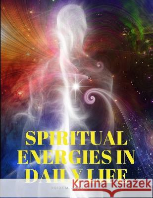 Spiritual Energies in Daily Life Rufus M Jones   9781805479727 Intell Book Publishers - książka