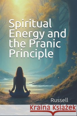 Spiritual Energy and the Pranic Principle Symonds, Russell 9798271277894 Independently Published - książka