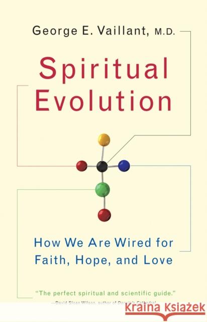 Spiritual Evolution: How We Are Wired for Faith, Hope, and Love George Vaillant 9780767926584 Broadway Books (A Division of Bantam Doubleda - książka