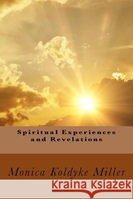 Spiritual Experiences and Revelations Monica Koldyke Miller 9781545482308 Createspace Independent Publishing Platform - książka