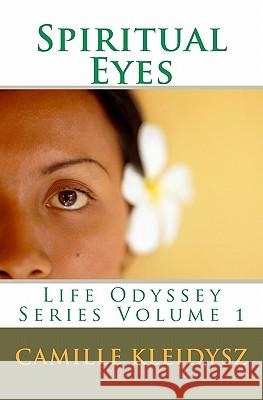Spiritual Eyes: Life Odyssey Series Volume 1 Camille Kleidysz 9781442143678 Createspace - książka