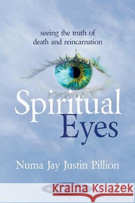 Spiritual Eyes: Seeing the Truth of Reincarnation Pillion, Numa Jay 9781587369889 Wheatmark - książka