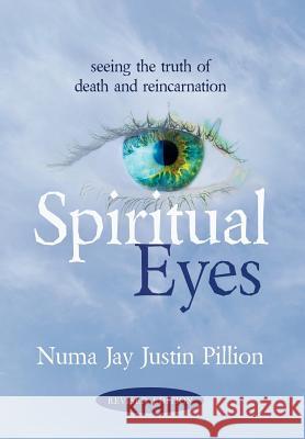 Spiritual Eyes: Seeing the Truth of Reincarnation Pillion, Numa Jay 9781587369896 Wheatmark - książka