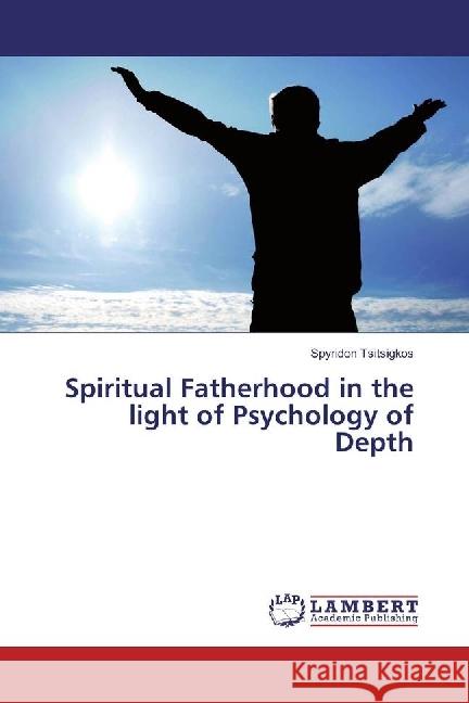 Spiritual Fatherhood in the light of Psychology of Depth Tsitsigkos, Spyridon 9783659874604 LAP Lambert Academic Publishing - książka