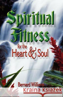 Spiritual Fitness for the Heart and Soul Bernard Williams 9781589423084 R.H. Boyd Publishing Corporation - książka