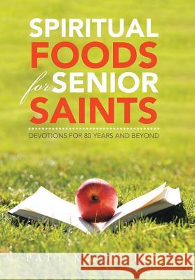 Spiritual Foods for Senior Saints: Devotions for 80 Years and Beyond Patt M. Devitt 9781524645694 Authorhouse - książka